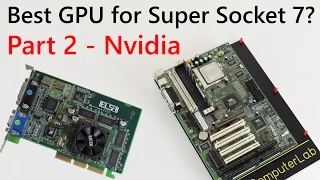 Best Super Socket 7 GPU? Part 2: Nvidia