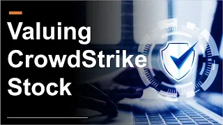A Fair Valuation for CrowdStrike Stock $CRWD