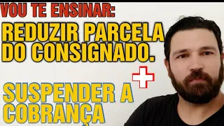 VOU TE ENSINAR A REDUZIR A PARCELA DO SEU CONSIGNADO E SUSPENDER A COBRANÇA POR 90 DIAS.