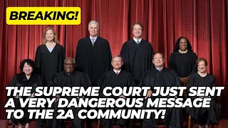 BREAKING! The Supreme Court Just Sent A VERY Dangerous Message To The Gun Community!!