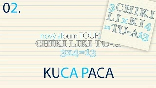 02. Chiki Liki Tu-a - Kuca Paca | 3x4=13