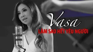 Vasa - Làm Sao Hết Yêu Người (Official Music Video)