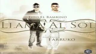 Tito el Bambino Ft Farruko - Llama al sol Remix