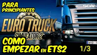 TUTORIAL PARA EMPEZAR DESDE CERO EN ETS 2 EN 2023 - VIDEO 1/3 - COMENZAR EN EURO TRUCK SIMULATOR 2