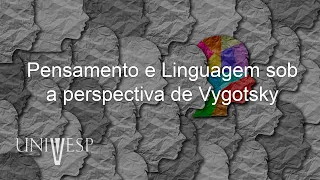 Psicologia da Educação - Pensamento e Linguagem sob a perspectiva de Vygotsky