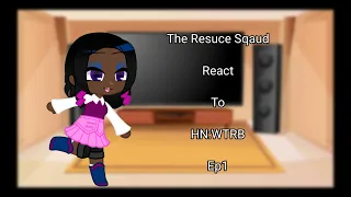 The Resuce Sqaud React To HN:WTRB Ep 1   Hello Neighbor Welcome To Raven Brooks Gacha Club GCRV