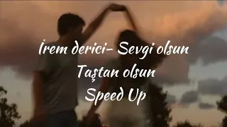 İrem Derici - Sevgi olsun Taştan olsun Speed Up (Alt yazılı)