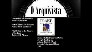 Come into His Presence Medley - Joseph Garlington