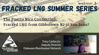 The Puerto Rico Connection: Fracked LNG from Gibbstown, NJ to San Juan, PR? Webinar 3