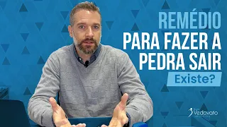 Remédio para fazer a pedra sair existe?