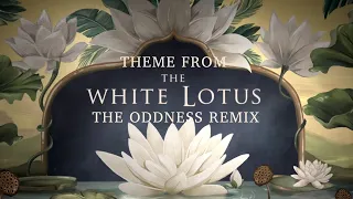 THEME FROM THE WHITE LOTUS - THE ODDNESS REMIX