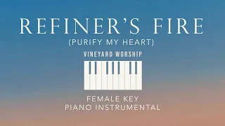 REFINER'S FIRE (Purify My Heart)⎜Vineyard Worship - (Female Key) Piano Instrumental by GershonRebong
