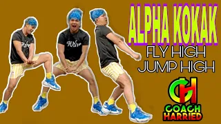 ALPHA KOKAK (JUMP HIGH FLY HIGH remix) | Dj Sandy | ZUMBA FITNESS | DANCE WORKOUT | Coach Harried