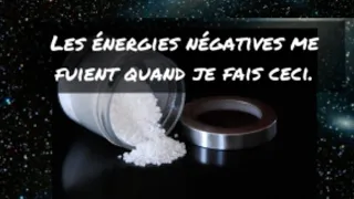 FAITES CECI ET LES ENERGIES NÉGATIVES VONT VOUS FUIR.