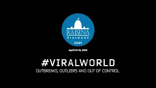 Raisina Dialogue 2021 || Viral World—Outbreaks, Outliers and Out of Control ||