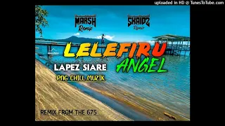 Lelefiru Angel (Remix 2022) Lapez Siare (Marsh & Skaidz Remix) Moomba Chill Remix 675