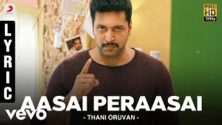 Thani Oruvan - Aasai Peraasai Lyric | Jayam Ravi, Nayanthara | Hiphop Tamizha