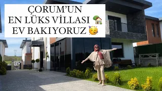 ÇORUM’DA EN LÜKS VİLLA TURU🏡EV BAKIYORUZ 🥳HADİ HAYIRLISI 🤩