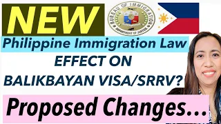 WILL THE NEW PHILIPPINE IMMIGRATION LAW AFFECT BALIKBAYAN VISA AND RETIREES' VISA?| CHANGES COMING