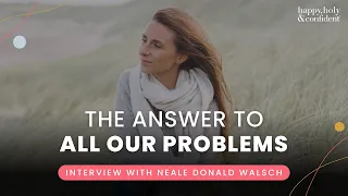 The answer to all our problems - Interview Special with Neale Donald Walsch