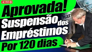 COMEÇOU: Suspensão dos empréstimos consignados por 120 DIAS URGENTE - Foi ASSINADA Veja agora!