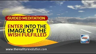 Guided Meditation - Enter Into The Image Of The Wish Fulfilled