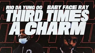 Rio Da Yung OG - “Third Times A Charm” (feat. Babyface Ray) (Official Video)