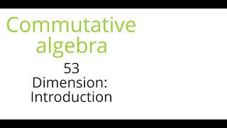Commutative algebra 53: Dimension Introductory survey