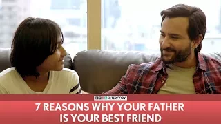 FilterCopy | 7 Reasons Why Your Dad Is Your Best Friend | Ft. Saif Ali Khan