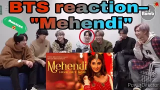 BTS reaction to-"Mehendi"||Dhvani Bhanushali||BTS reaction to Bollywood song–Mehendi ||