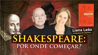 Shakespeare: filme, livro ou peça... por onde começar? | Liana Leão e Leandro Karnal