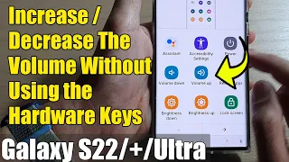 Galaxy S22/S22+/Ultra: How to Increase/Decrease The Volume Without Using the Hardware Keys