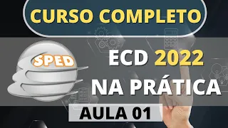 CURSO COMPLETO ECD 2022  -  Escrituração Contábil Digital | SPED CONTÁBIL | AULA 01