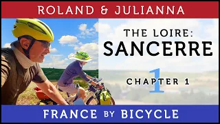 France by Bicycle | PART 1: THE LOIRE A VELO: SANCERRE