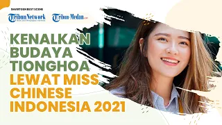 Best Scene part 1 l Kenalkan Budaya Tionghoa Lewat Miss Chinese Indonesia 2021 l SMARTGEN EPS 14