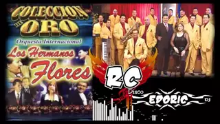 SUPER MIX - LOS HERMANOS FLORES - RC DISCO - EDORIC DJ - 2 - GRANDES EXITOS