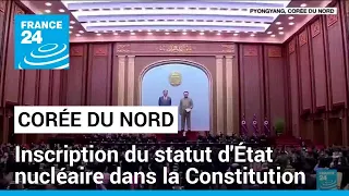 La Corée du Nord inscrit son statut d'Etat nucléaire dans la Constitution • FRANCE 24