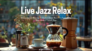 Live Jazz Cafe - Happy Jazz In Morning & Positive Bossa Nova For Productivity Your Study & Work Days