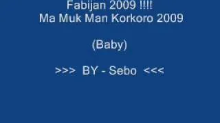 Fabijan 2009 Ma Muk Man Korkoro (Baby) - (BY - Sebo)