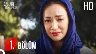 Baharı Beklerken 1. Bölüm | HD