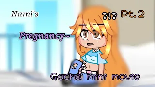 Nami's pregnancy🤰-|gacha minie movie|One piece gacha|Ft.NamiXLuffy|final/2 part.|Vinsmoke-Nami|