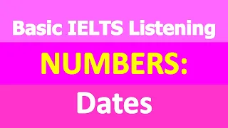 Basic IELTS Listening | Numbers | Dates