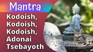 Mantra Kodoish, Kodoish, Kodoish, Adonai Tsebayoth - Mantra Dos Anjos