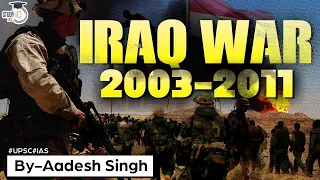 Iraq War | Second Gulf War | US Invasion on Iraq, 2003| Middle East Politics| World History| UPSC GS