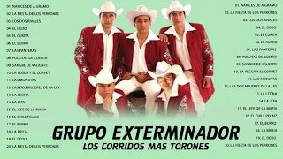 GRUPO EXTERMINADOR: los corridos mas torones