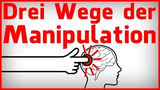 Die drei Wege der Manipulation - Die Psychologie des Überzeugens