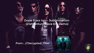 Dope Stars Inc. - Sublimination (21st Century Slave Era Demo)