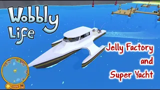 Wobbly Life Jelly Factory and Super Yacht