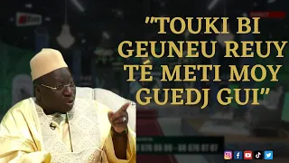 Serigne Gana Messeré : "Touki bi geuneu reuy té meti moy Guedj gui"