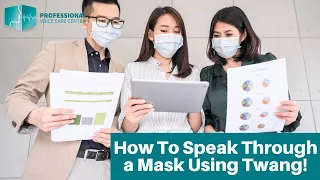 How To Speak Through a Mask Using Twang - Professional Voice Care Center